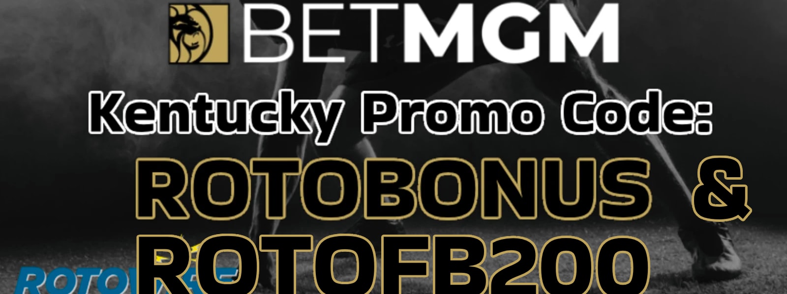 BetMGM Kentucky Promo Code: ROTOBONUS | Up to $1,700 in Sign-Up Offers