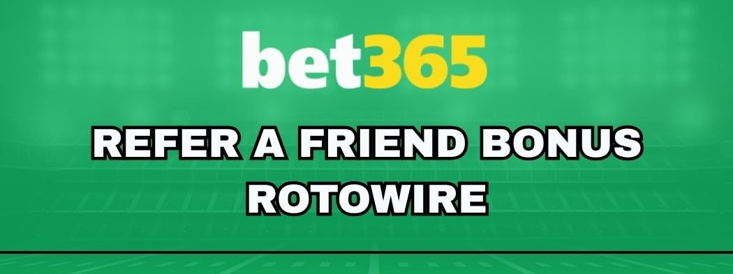 bet365 Refer a Friend Bonus: ROTOWIRE Gets Up To $500 (Oct. 7)