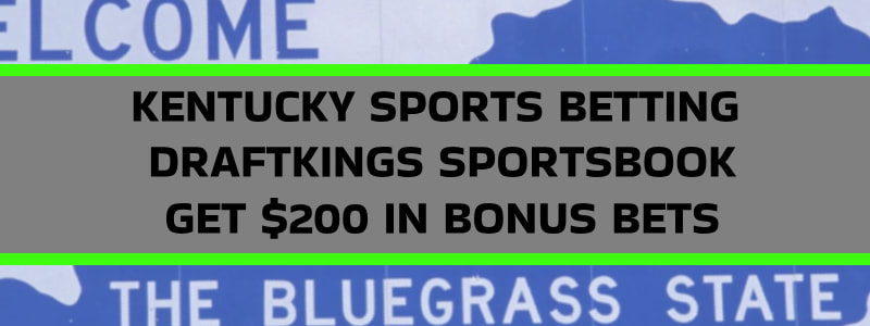 Kentucky Sportsbook DraftKings Promo Offer | Get $200 in Bonus Bets Today