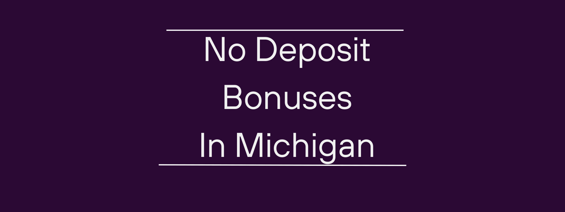 Michigan Online Casino No Deposit Bonuses — What’s on Offer Right Now