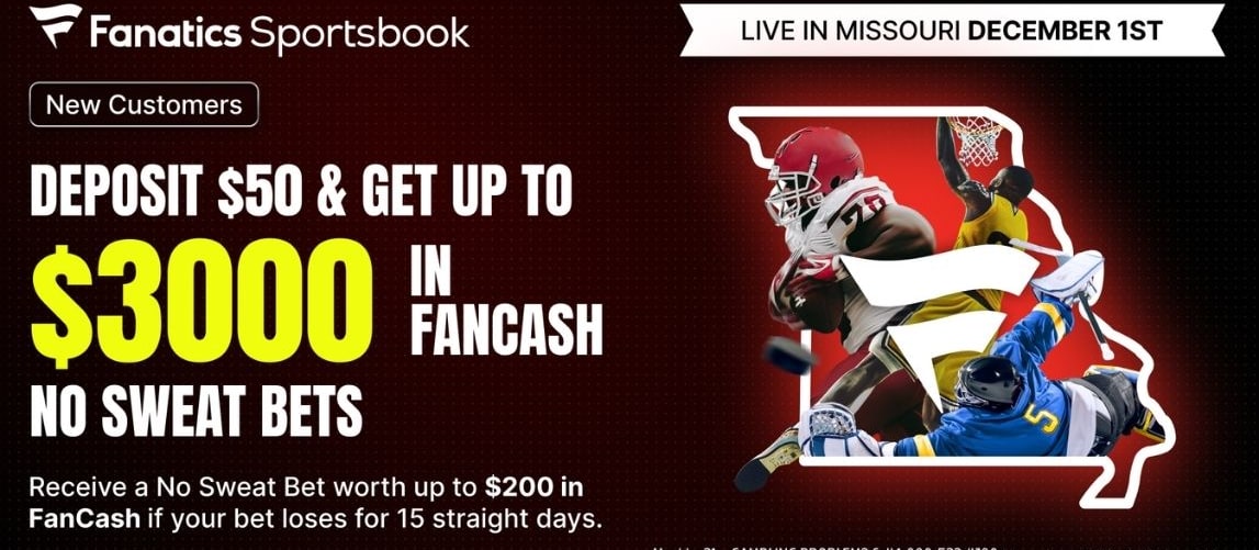 Fanatics Sportsbook Missouri Pre-Launch Offer: Deposit $50, Get Up To $3,000 In FanCash No Sweat Bets