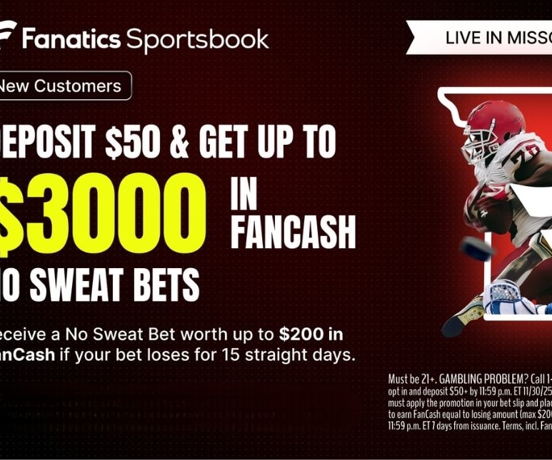 Fanatics Sportsbook Missouri Pre-Launch Offer: Get Up To $3,000 In FanCash No Sweat Bets (11/28)