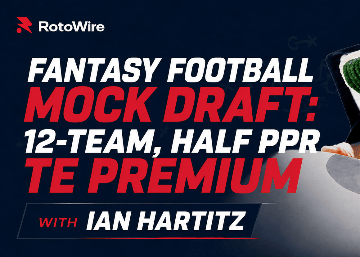 Fantasy Football Mock Draft: 12-Team, Half PPR TE Premium with Ian Hartitz