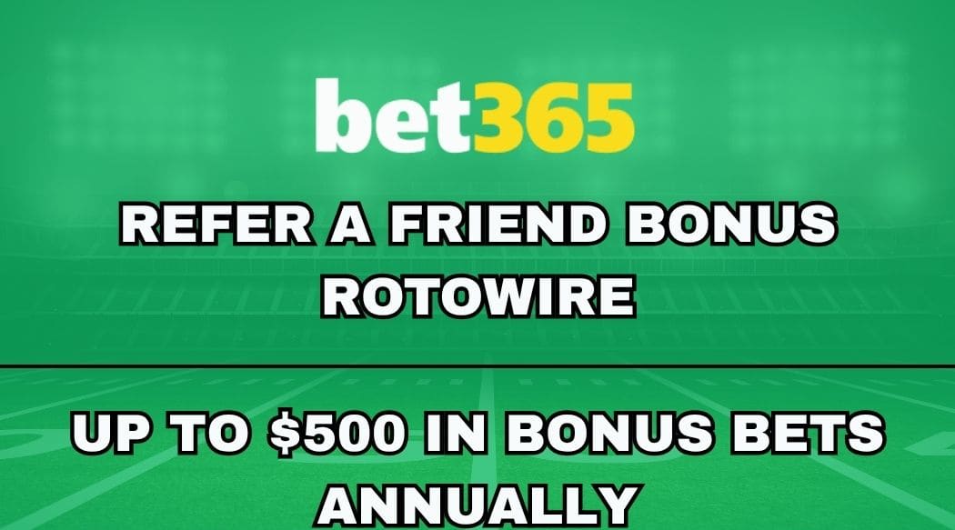 bet365 Refer a Friend Bonus: ROTOWIRE Gets Up To $500 (Oct. 26)