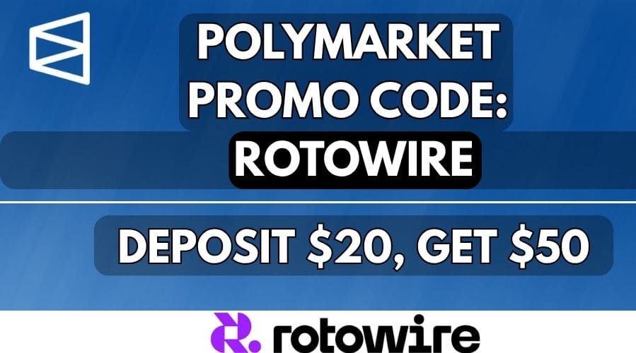 Polymarket Promo Code ROTOWIRE: Deposit $20, Get $50 Bonus (May 2026)