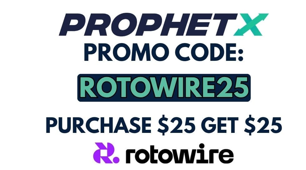 ProphetX Promo Code ROTOWIRE25: Purchase $25 Get $25 (May 27)