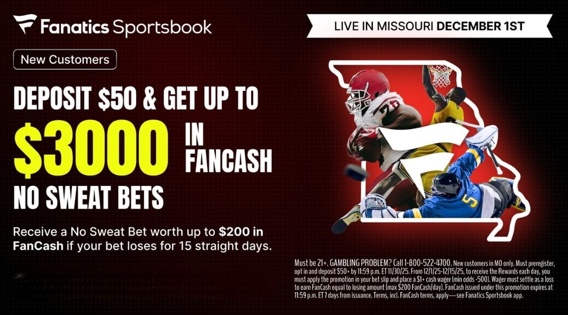 Fanatics Sportsbook Missouri Promo Code: Get Up To $3,000 In FanCash No Sweat Bets