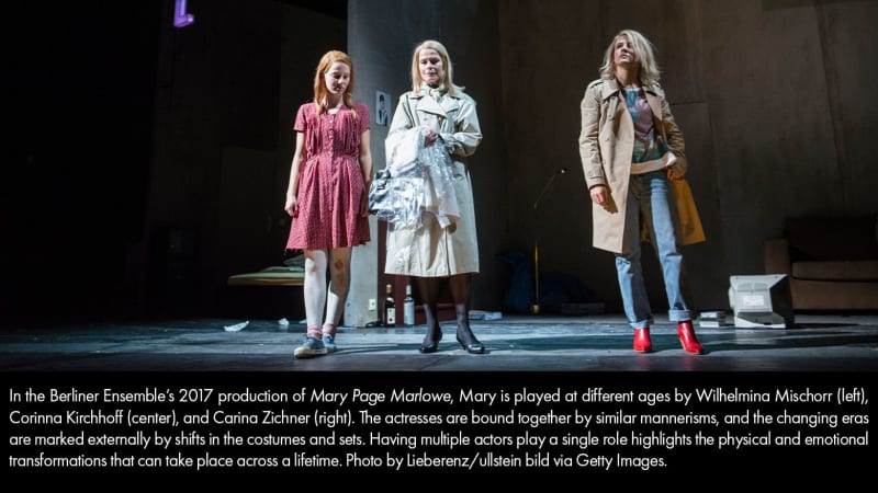 In MARY PAGE MARLOWE, Mary is played by 3 different ages. The actors all portray similar mannerisms and the hanging eras are noted through their clothing.