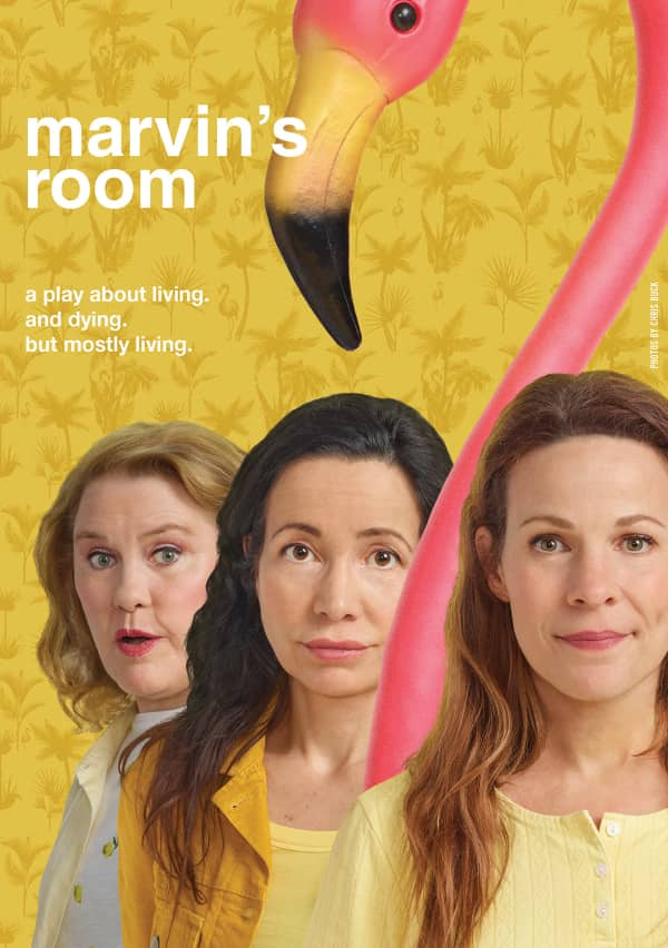 Artwork for MARVIN'S ROOM. Three women in front of a yellow palmtree wallpaper with a large flamingo looking over them. The tagline reads, "a play about living, and dying, but mostly dying."