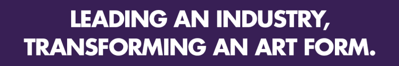 "Leading an industry, transforming an artform." written in bold white text on a purple background.