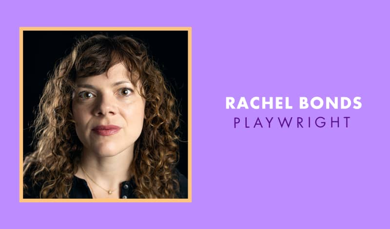 Rachel Bonds Headshot on a lilac purple background and a peach frame. Rachel Bonds playwright is written to the right of the photo. 