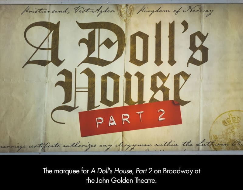 The marquee for A DOLL'S HOUSE, PART 2 on Broadway. A yellowed sheet of paper with “A Doll’s House” written in old-fashioned script, with a modern red label with the words “Part 2” on top.