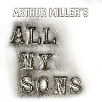 Arthur Miller's ALL MY SONS