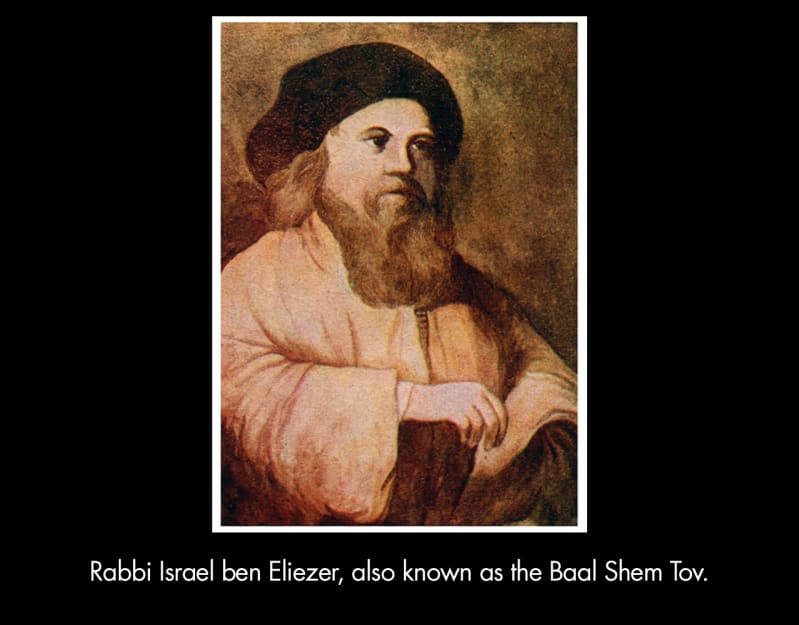 Rabbi Israel ben Eliezer, also known as the Baal Shem Tov. A light-skinned man with a full, soft beard and long hair wears a white robe and dark hat. 
