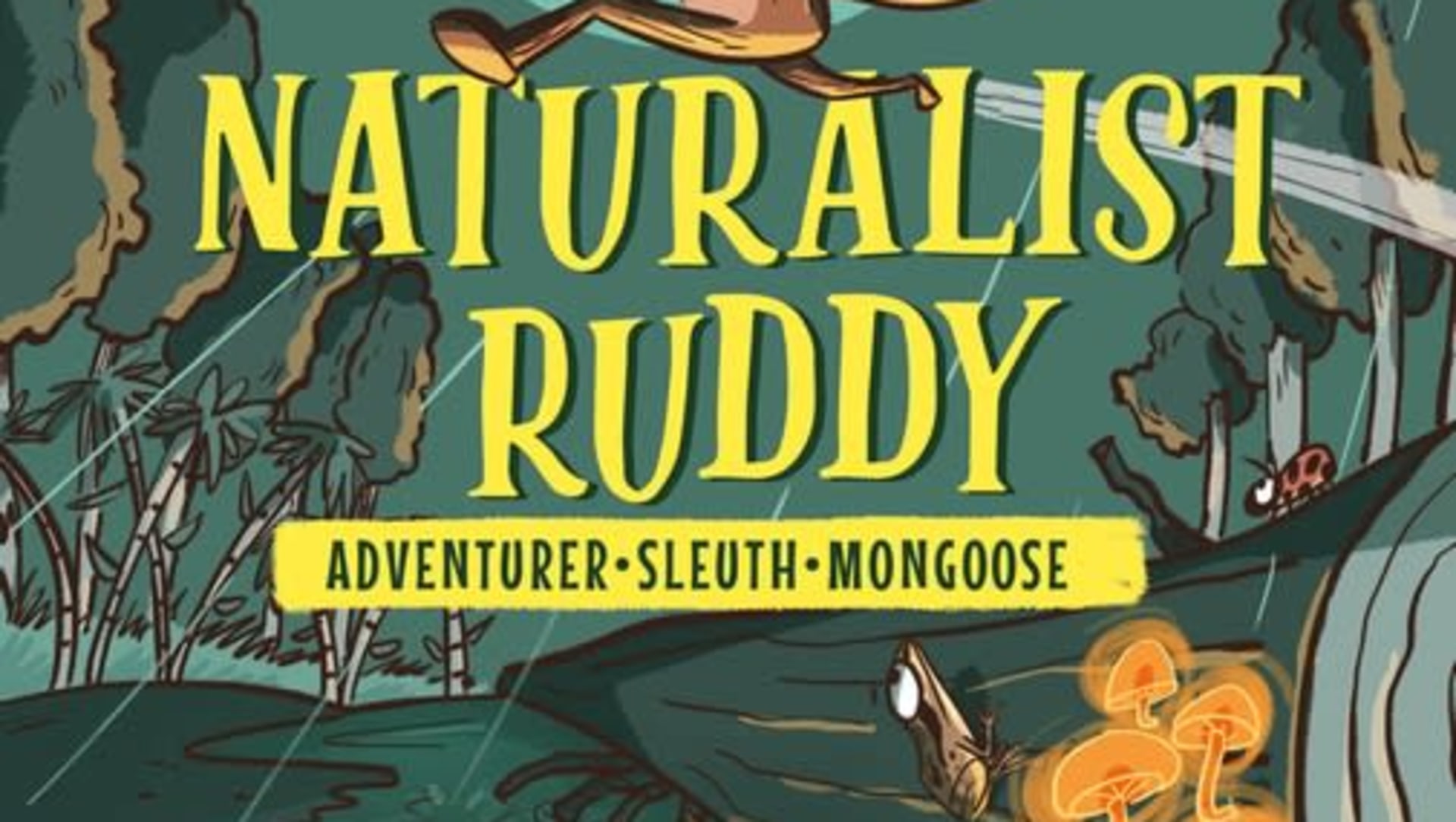 Meet Naturalist Ruddy: Adventurer, Sleuth, Mongoose