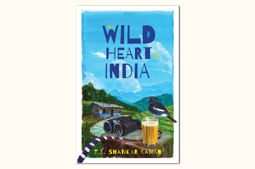 In The Wild Heart of India by TR Shankar Raman