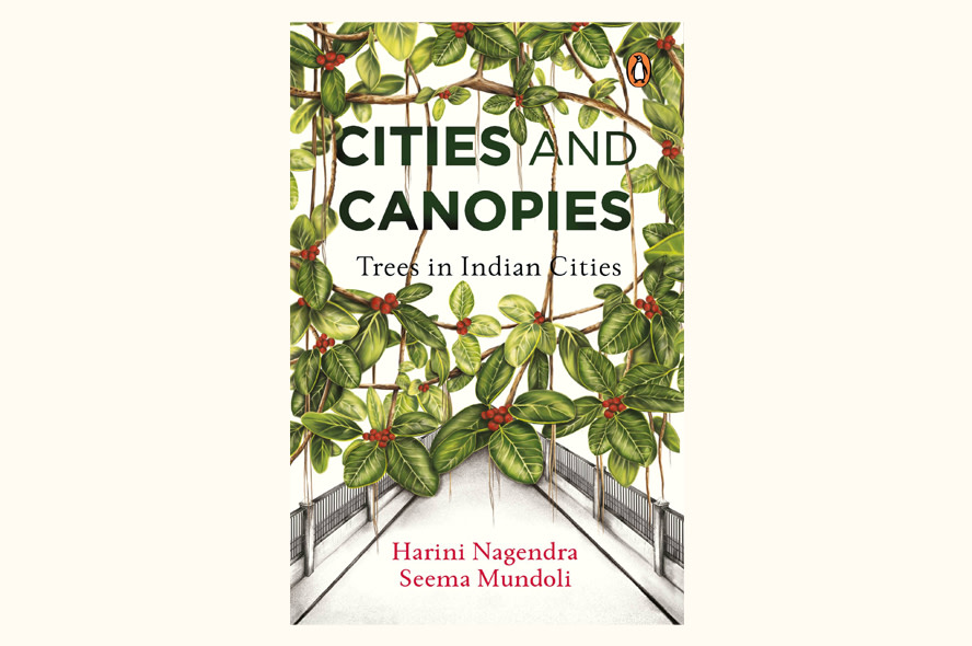 Cities and Canopies by Harini Nagendra and Seema Mundoli