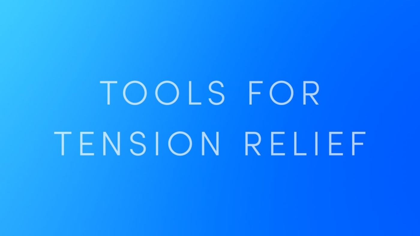 Tools for Tension Relief