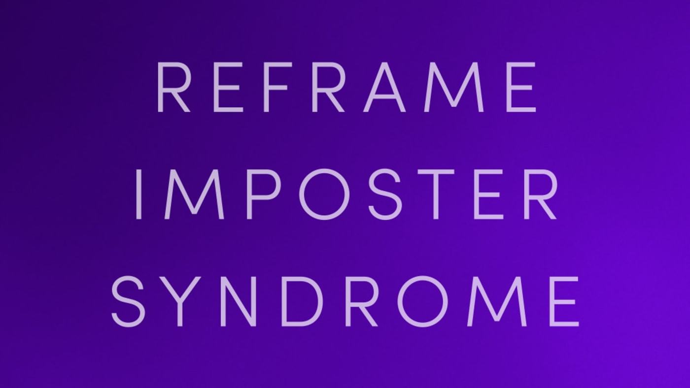 Reframe Imposter Syndrome