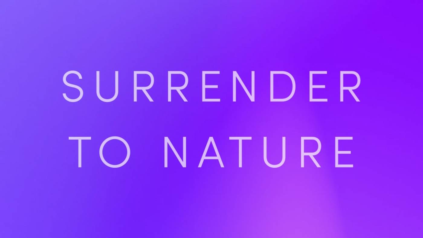 Surrender to Nature