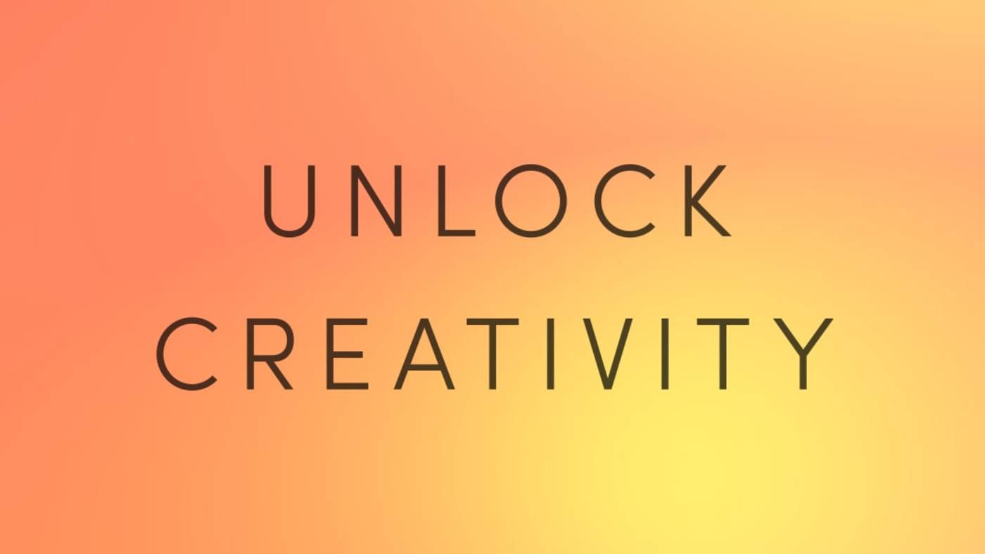 Unlock Creativity