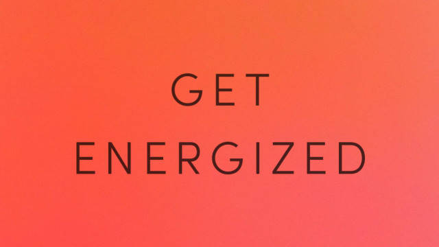 Get energized 