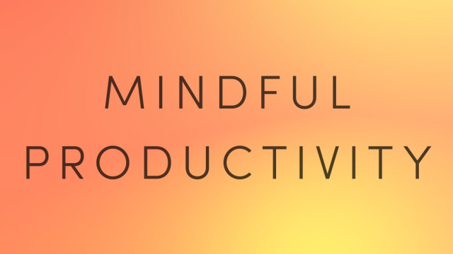 Mindful Productivity