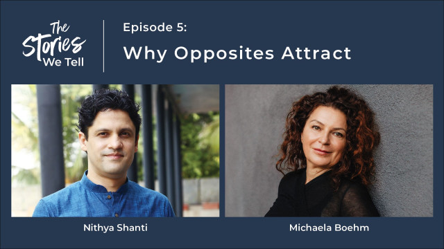 The Stories We Tell: Why Opposites Attract