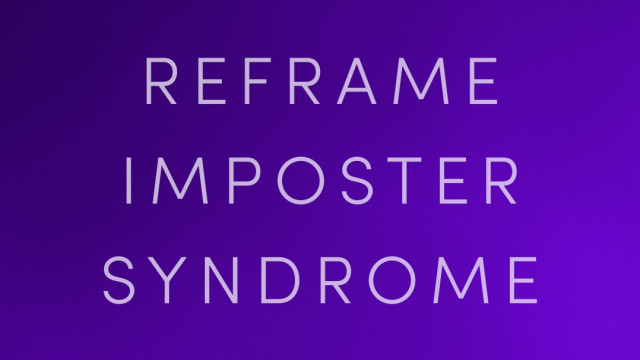 Reframe Imposter Syndrome