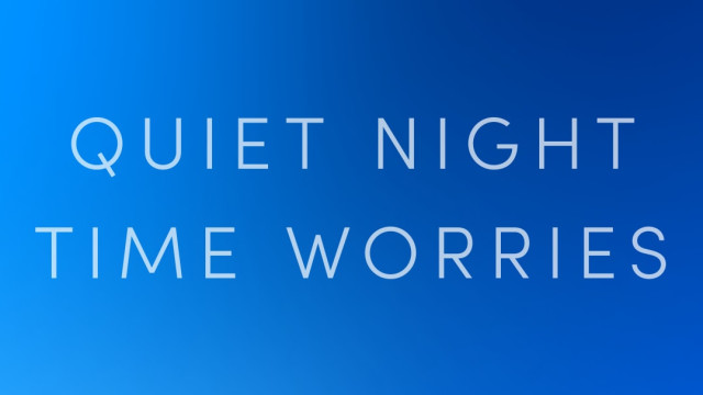 Quiet Nighttime Worries