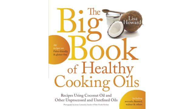 The Big Book of Healthy Cooking Oils