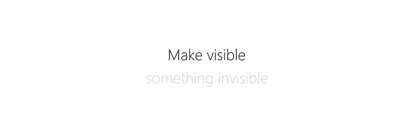 Make Visible - Something invisible