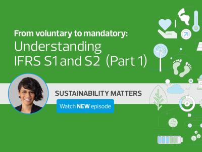 Episode 2 (Part 1): From Voluntary to Mandatory: Understanding IFRS S1 and S2 