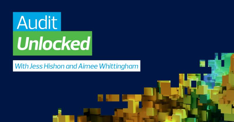 Audit Unlocked with Aimee Whittingham and Jess Hishon