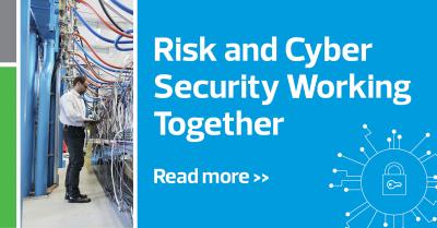 Now is the time for Risk and Cyber Security to work closer together