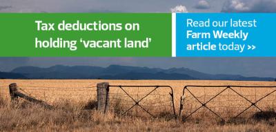 Primary Producers Set to Lose Tax Deductions on Holding “Vacant” Land