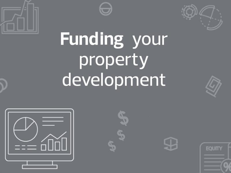 Funding your property development