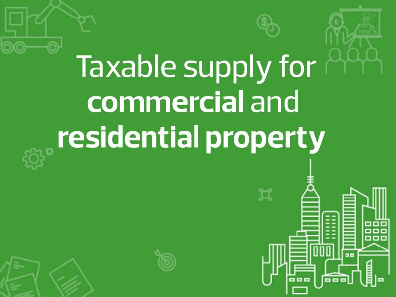 Taxable supply for commercial and residential property 