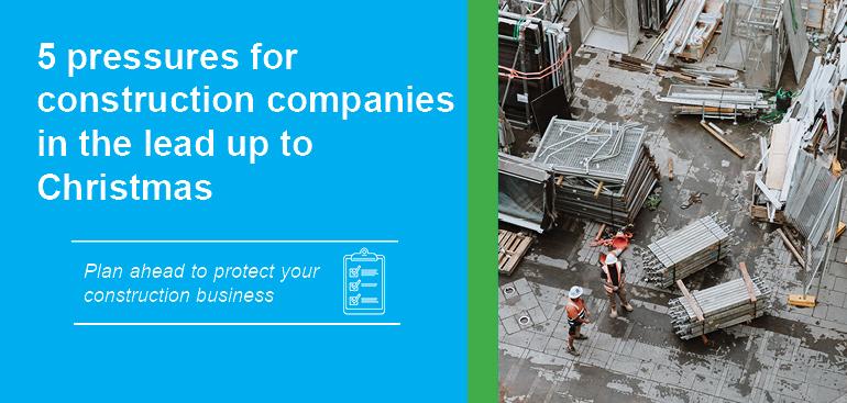 5 pressures for construction companies in the lead up to Christmas
