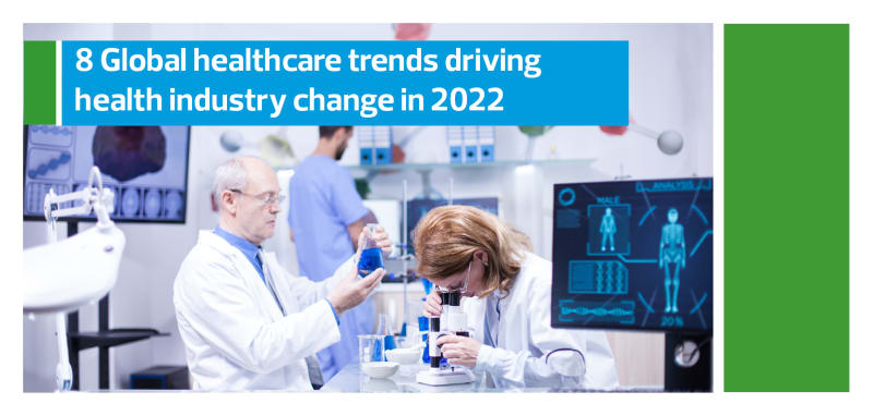 8 Global healthcare trends driving health industry change in 2022