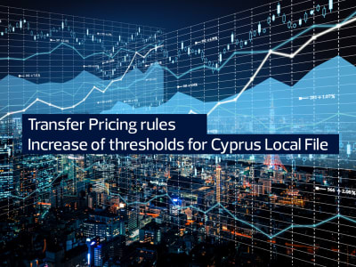 Transfer Pricing rules: Increase of thresholds for Cyprus Local File 