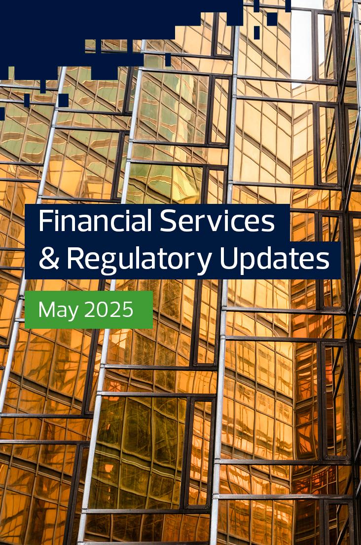 Financial Services and Regulatory Updates, May 2025