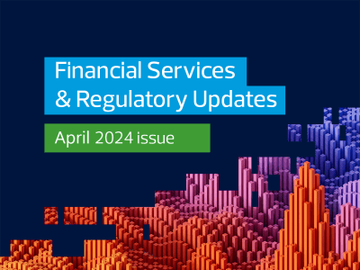 Financial Services and Regulatory Updates, April 2024