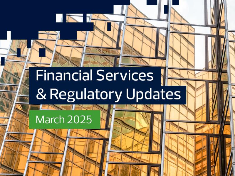 Financial Services and Regulatory Updates, March 2025