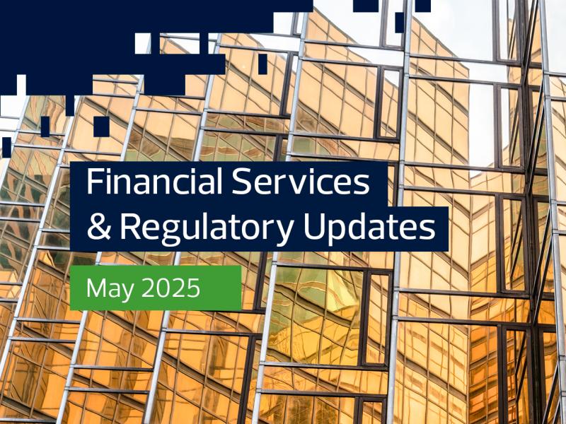Financial Services and Regulatory Updates, May 2025