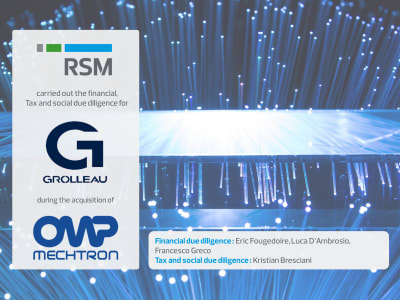 RSM carried out the financial, tax and social due diligence for Grolleau on its acquisition of a stake in the capital of OMP Mechtron