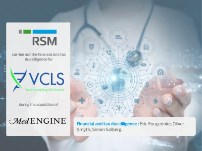 RSM carried out the financial and tax due diligence for VCLS during the acquisition of MedEngine