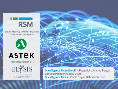 RSM a réalisé les due diligences financière et fiscale pour Astek lors de l’acquisition d’Elysis