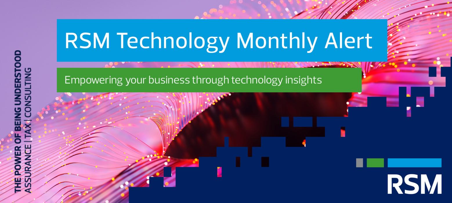 RSM Technology Monthly Alert