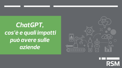 ChatGPT, cos’è e quali impatti può avere sulle aziende - di Ben Bilsland, Partner and Media and Technology Senior Analyst - RSM UK